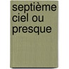 Septième ciel ou presque door Ildiko von K�rthy