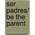 Ser padres/ Be the Parent