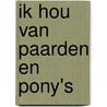 Ik hou van paarden en pony's door Eerbeek