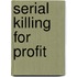 Serial Killing for Profit