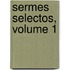 Sermes Selectos, Volume 1