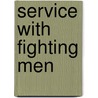 Service With Fighting Men door Onbekend