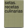 Setas. Recetas Culinarias door Anotonio Carluccio