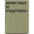 Seven Keys To Imagination