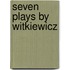 Seven Plays By Witkiewicz