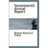 Seventeenth Annual Report door Boston Board of Trade