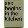 Sex Begins in the Kitchen door Kevin Leman