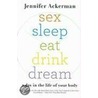 Sex Sleep Eat Drink Dream door Jennifer Ackerman
