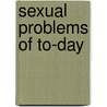 Sexual Problems Of To-Day door William J. 1867-1936 Robinson