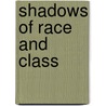 Shadows of Race and Class door Raymond S. Franklin