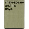 Shakespeare And His Days. door J.A. Rothschild