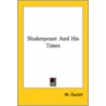 Shakespeare And His Times door M. Guizot