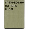 Shakespeare Og Hans Kunst door Theodor Bierfreund
