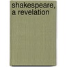 Shakespeare, A Revelation door Henry Lumley