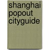 Shanghai PopOut Cityguide door PopOut CityGuide