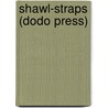 Shawl-Straps (Dodo Press) by Louisa May Alcott