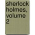 Sherlock Holmes, Volume 2