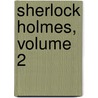 Sherlock Holmes, Volume 2 door Sir Arthur Conan Doyle