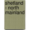 Shetland - North Mainland by Ordnance Survey