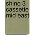 Shine 3 Cassette Mid East