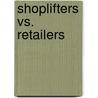 Shoplifters Vs. Retailers door Charles A. Sennewald