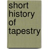 Short History of Tapestry door Louisa J. Davis