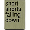 Short Shorts Falling Down by Jerry Oblonsky