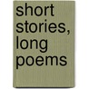 Short Stories, Long Poems door Jack D. Harmon