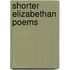 Shorter Elizabethan Poems