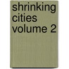 Shrinking Cities Volume 2 door Will Alsop