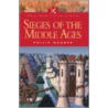 Sieges Of The Middle Ages door Philip Warner