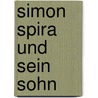 Simon Spira Und Sein Sohn door Albert Emil Brachvogel