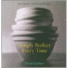 Simply Perfect Every Time by David Herbest