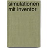 Simulationen mit Inventor by Günter Scheuermann