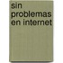 Sin Problemas En Internet