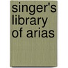 Singer's Library of Arias by Unknown