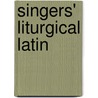 Singers' Liturgical Latin door Robert Stephan Hines