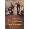 Sisi und ihre Geschwister by Erika Bestenreiner