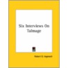 Six Interviews On Talmage door Robert G. Ingersoll