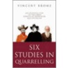 Six Studies In Quarreling by Vincent Brome