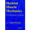 Skeletal Muscle Mechanics by Walter Herzog