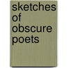 Sketches of Obscure Poets door Sketches