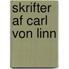 Skrifter Af Carl Von Linn door Stockhol K. Svenska Vetenskapsakademien