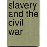 Slavery and the Civil War door Linda R. Wade