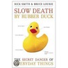 Slow Death by Rubber Duck by Rick Smith