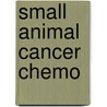 Small Animal Cancer Chemo door Nigel T. Forman