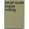 Small-Scale Maize Milling door Onbekend