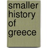 Smaller History of Greece door William Smith