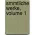 Smmtliche Werke, Volume 1