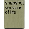 Snapshot Versions of Life by Richard Chalfen